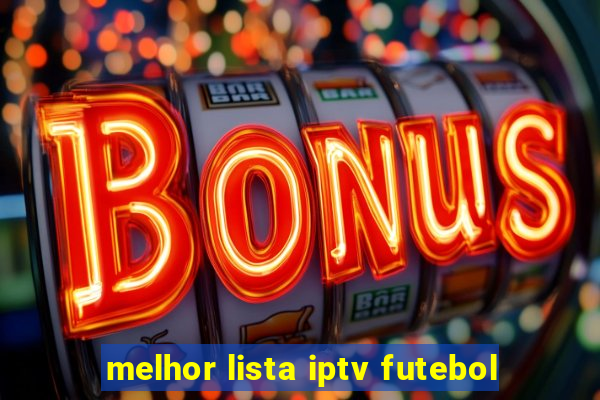 melhor lista iptv futebol